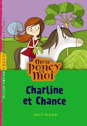 Kelly McKain - Mon poney et moi Tome 7 : Charline et Chance.