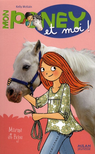 Kelly McKain - Mon poney et moi Tome 8 : Marine et Bijou.