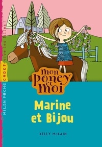Kelly McKain - Mon poney et moi Tome 8 : Marine et Bijou.