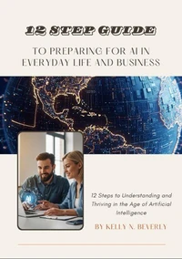 12 Step Guide to Preparing for AI In Your Everyday Life and Business