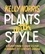 Plants with Style. A Plantsman's Choices for a Vibrant, 21st-Century Garden