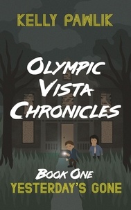  Kelly Pawlik - Yesterday's Gone - Olympic Vista Chronicles, #1.