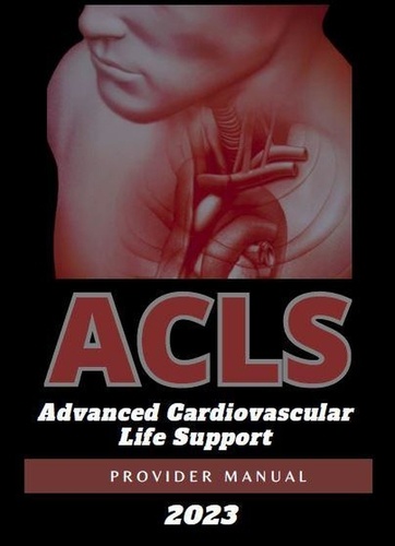  Kelly Pearson - ACLS Advanced Cardiovascular Life Support Provider Manual 2023.