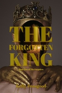  Kelly Peasgood - The Forgotten King - The Forgotten, #1.