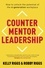 Counter Mentor Leadership. How to Unlock the Potential of the 4-Generation Workplace