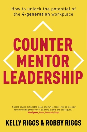 Counter Mentor Leadership. How to Unlock the Potential of the 4-Generation Workplace