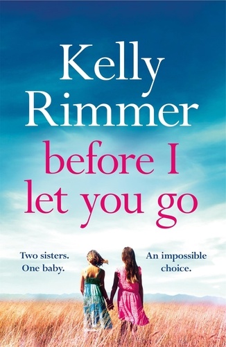 Before I Let You Go. The brand new gripping pageturner of love and loss from the bestselling author
