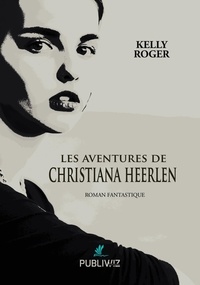 Kelly Roger - Les aventures de Christiana Heerlen.