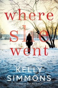 Kelly Simmons - Where She Went - how far will a mother go to save her child?.