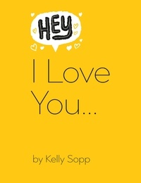 Kelly Sopp et David Sopp - Hey, I Love You - Bookmark Your Way to a Remarkable Marriage.