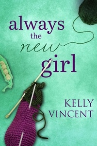  Kelly Vincent - Always the New Girl - New Girl, #1.