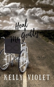  Kelly Violet - Heal Me Gently - The Reawakening Series, #3.
