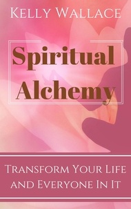  Kelly Wallace - Spiritual Alchemy.