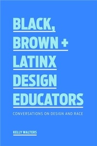 Kelly Walters - In conversation with Black, Brown + Latinx design educators.