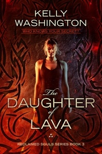  Kelly Washington - The Daughter of Lava - Reclaimed Souls, #3.