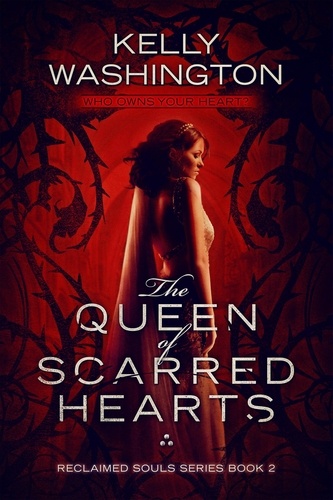  Kelly Washington - The Queen of Scarred Hearts - Reclaimed Souls, #2.