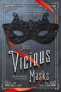 Kelly Zekas et Tarun Shanker - These Vicious Masks - A Swoon Novel.