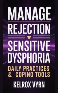 Manage Rejection Sensitive Dysphoria: Daily Practices &amp; Coping Tools