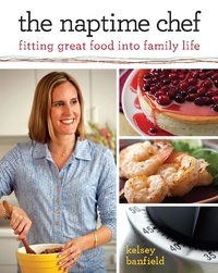 Kelsey Banfield - The Naptime Chef - Fitting Great Food into Family Life.