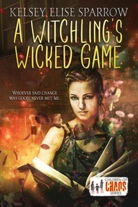  Kelsey Elise Sparrow - A Witchling's Wicked Game - Properties of Magic, #1.