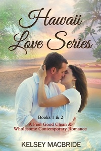  Kelsey MacBride - Hawaii Love Series Books 1 and 2.