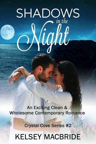  Kelsey MacBride - Shadows in the Night: A Clean &amp; Wholesome Contemporary Romance - The Crystal Cove Series, #2.