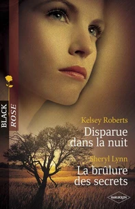 Disparue dans la nuit - La brûlure des secrets (Harlequin Black Rose)
