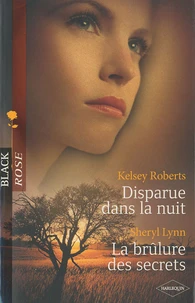 Disparue dans la nuit ; La brûlure des secrets