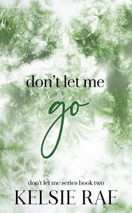  Kelsie Rae - Don't Let Me Go.