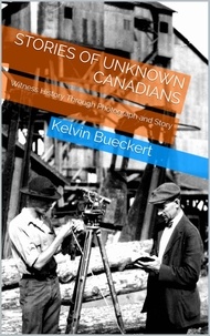  Kelvin Bueckert - Stories of Unknown Canadians.