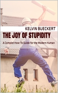  Kelvin Bueckert - The Joy of Stupidity.