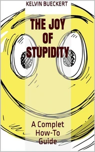 The Joy of Stupidity
