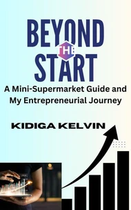 Beyond the Start: A Mini-Supermarket Guide and My Entrepreneurial Journey