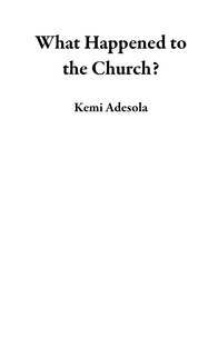  Kemi Adesola - What Happened to the Church?.