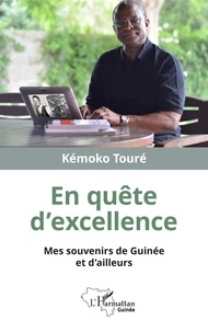 Kémoko Touré - En quête d'excellence - Mes souvenirs de Guinée et d'ailleurs.