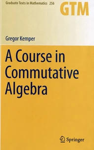 A Course in Commutative Algebra
