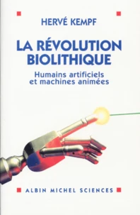 La Revolution Biolithique. Humains Artificiels Et Machines Animees