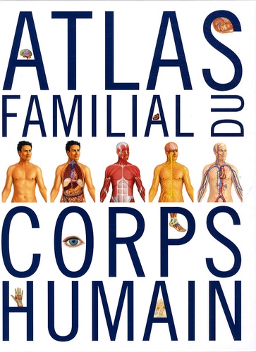 Ken Ashwell - Atlas familial du corps humain.