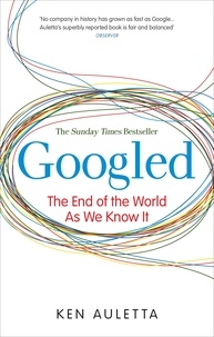 Ken Auletta - Googled - The End of the World as We Know It.