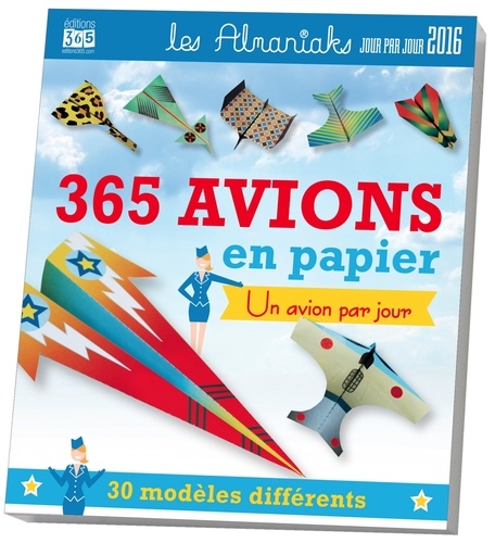 Almaniak 365 avions an papier. Un avion par jour  Edition 2016