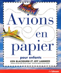 Ken Blackburn et Jeff Lammers - Avions en papier pour enfants.