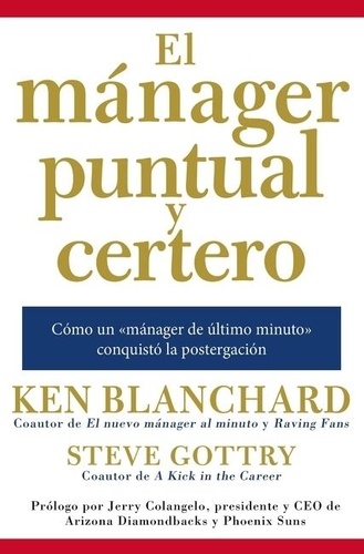 Ken Blanchard - mánager puntual y certero - Cómo un «mánager de último minuto» conqu.