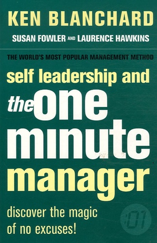 Ken Blanchard et Susan Fowler - Self Leadership & the One Minute Manager - Increasing Effectiveness Through Situational Self Leadership.