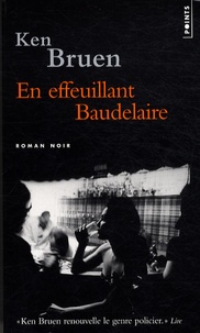 Ken Bruen - En effeuillant Baudelaire.