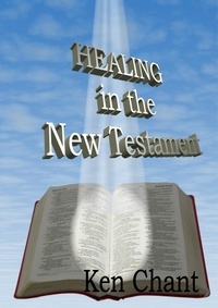  Ken Chant - Healing In The New Testament - Healing In The Whole Bible, #2.