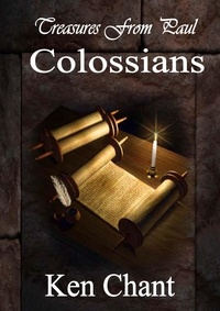  Ken Chant - Treasures From Paul: Colossians - Treasures From Paul, #4.