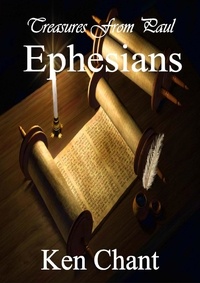  Ken Chant - Treasures From Paul: Ephesians - Treasures From Paul, #2.