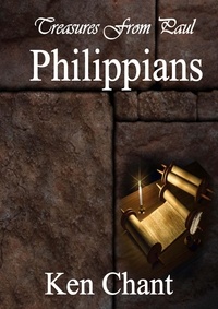  Ken Chant - Treasures From Paul: Philippians - Treasures From Paul, #3.