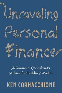 Unraveling Personal Finance: A Financial Consultant’s Advice for Building Wealth