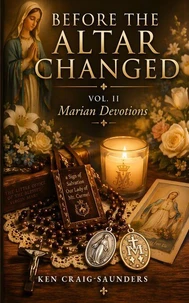 Before the Altar Changed, Vol. II: Marian Devotions